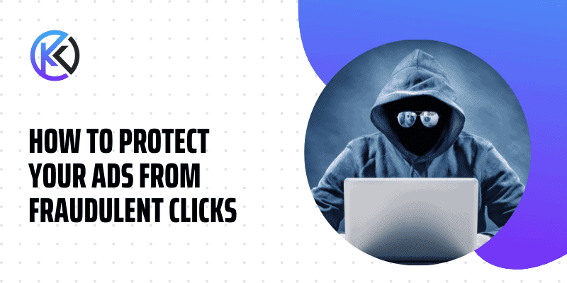 How To Protect Your Ads From Fraudulent Clicks