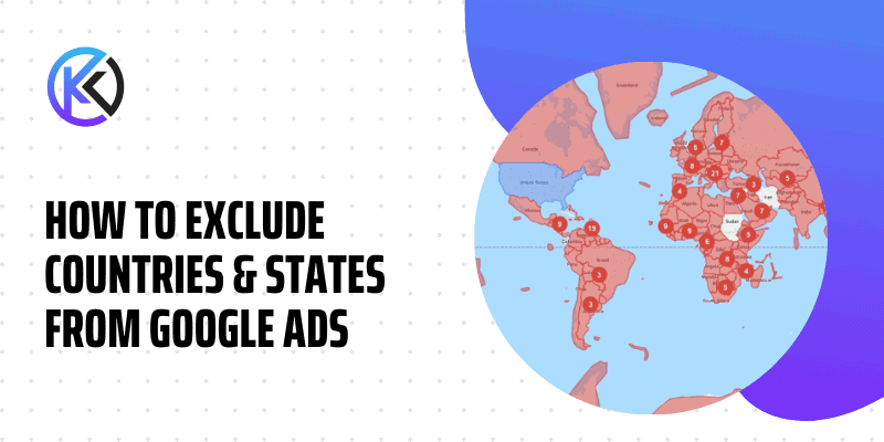 How To Exclude Countries &Amp; States From Google Ads