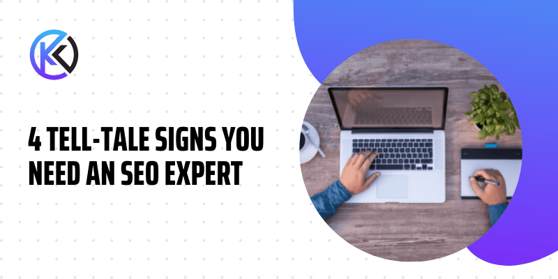 4 Tell-Tale Signs You Need An Seo Expert For You Business
