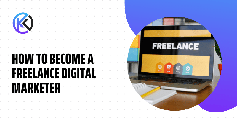 How To Become Freelance Digital Marketer