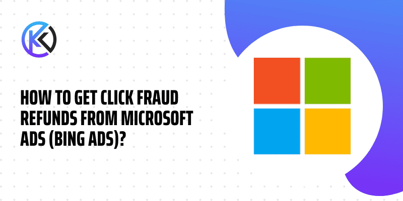 How To Get Click Fraud Refunds From Microsoft Ads (Bing Ads)?