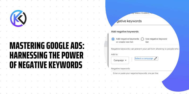 Mastering Google Ads- Harnessing The Power Of Negative Keywords