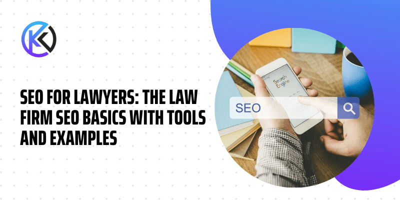 Seo For Lawyers- The Law Firm Seo Basics With Tools And Examples