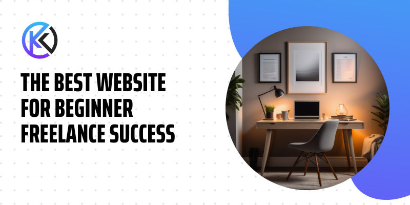 The Best Website For Beginner Freelance Success